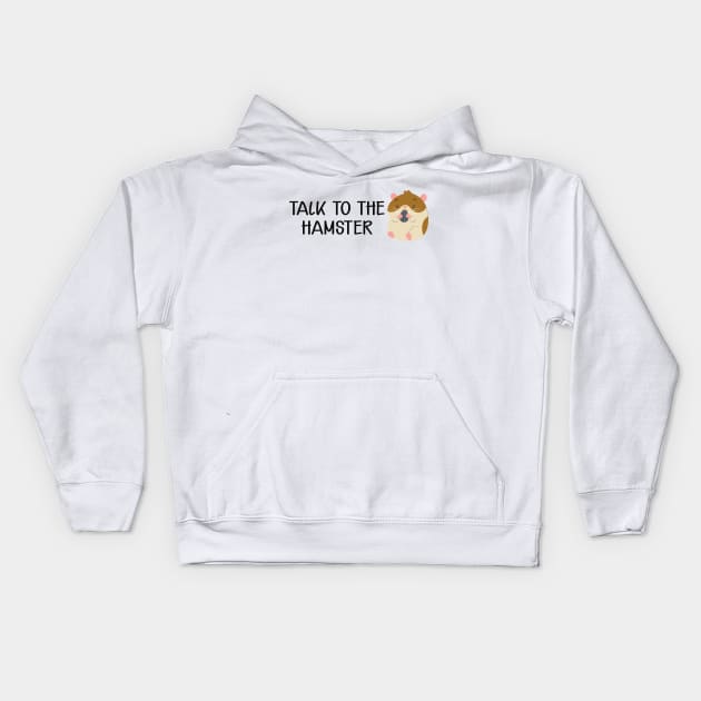 Hamster - Talk to the hamster Kids Hoodie by KC Happy Shop